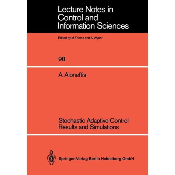 Lecture Notes in Control and Information Stochastic Adaptive Control Results and Simulations, Book 98, (Paperback)
