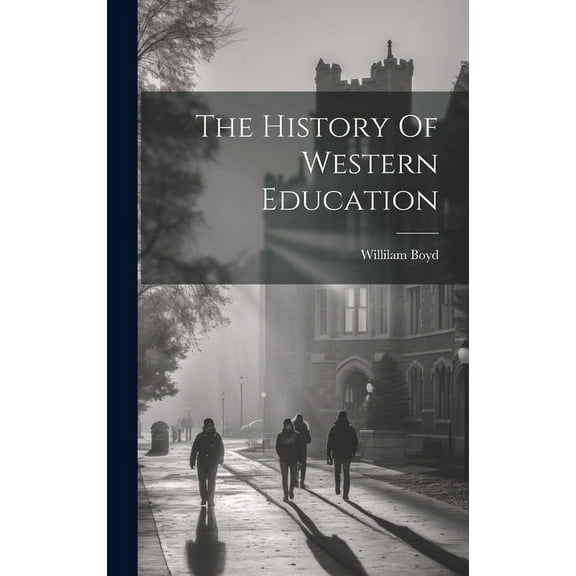 The History Of Western Education, (Hardcover)