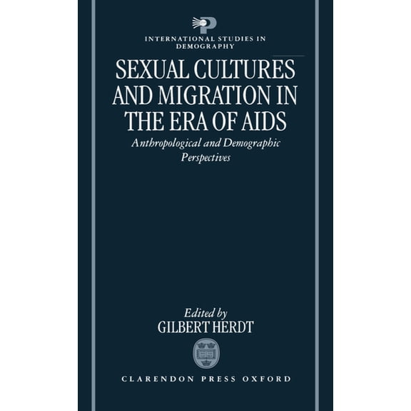 International Studies in Demography Sexual Cultures and Migration in the Era of AIDS: Anthropological and Demographic Perspectives, (Hardcover)