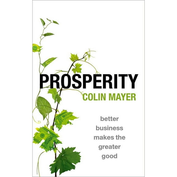Prosperity: Better Business Makes the Greater Good, (Hardcover)