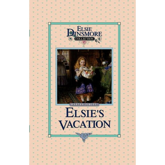 Elsie's Vacation and After Events, Book 17, (Paperback)