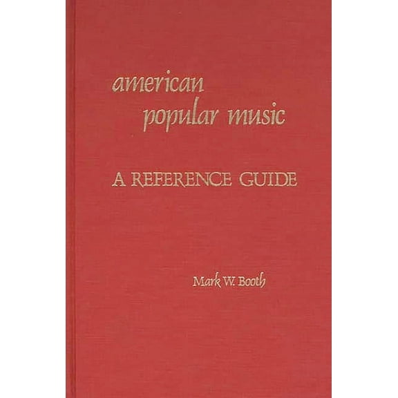 American Popular Culture American Popular Music: A Reference Guide, (Hardcover)