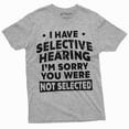 thumbnail image 6 of Men's funny selective hearing T-shirt you were not selected Humorous Gift Tee Sarcastic Tshirt, 6 of 7