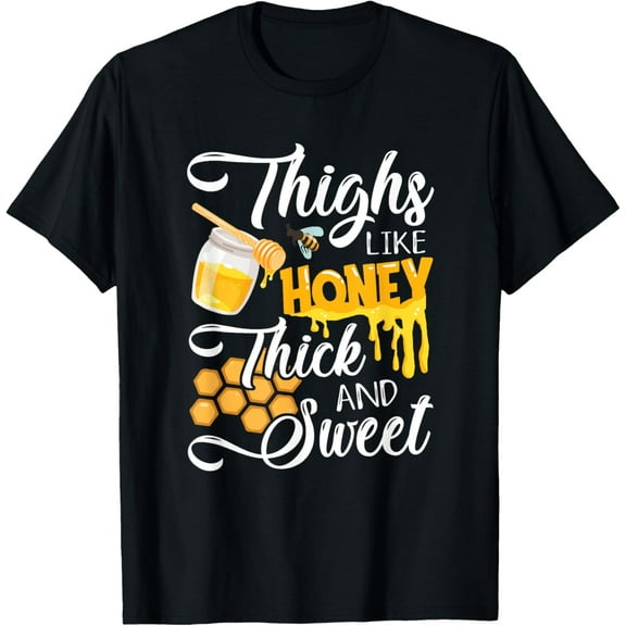 Thighs Like Honey Thick And Sweet - Sexy Sassy Gym Workout T-Shirt