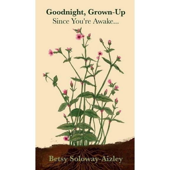 Goodnight, Grown-Up Goodnight, Grown-up: Since You're Awake..., Book 2, (Hardcover)