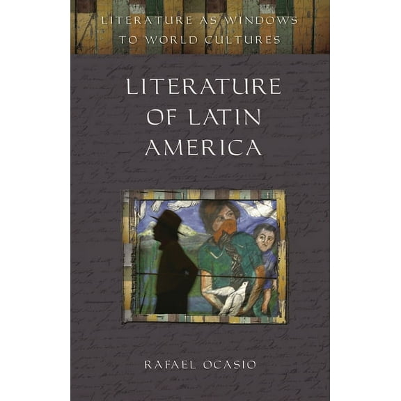 Literature as Windows to World Cultures Literature of Latin America, (Hardcover)