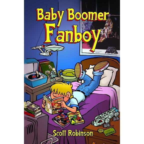 Uncle Scott Overshares! Baby Boomer Fanboy!: Growing Up in the Greatest Nerd Generation, Book 2, (Paperback)