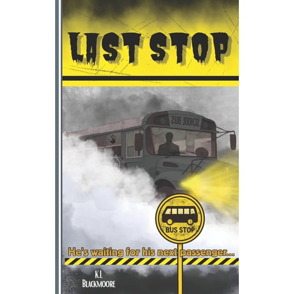 K.L. Blackmoore Youth Last Stop: A spine-tingling novel for ages 8-14. Perfect for kids and teens who love to be afraid and goosebumps., (Paperback)