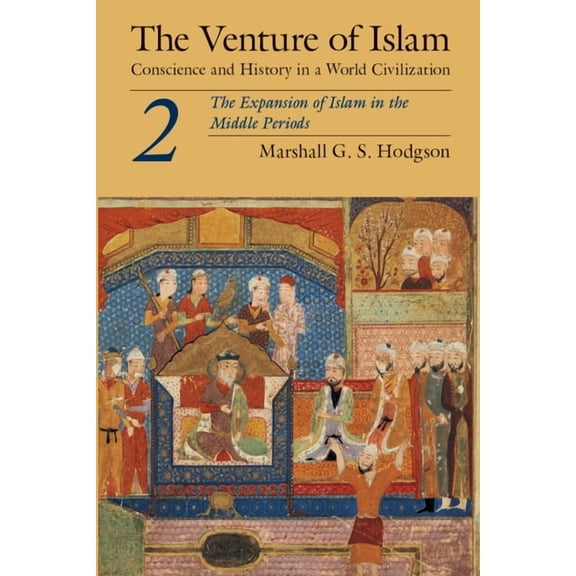 Venture of Islam The Venture of Islam, Volume 2: The Expansion of Islam in the Middle Periods, Book 2, (Paperback)