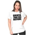 thumbnail image 4 of Greater Than Ever Before Motivational Womens Slim Fit Graphic Tee Brisco Brands L, 4 of 5