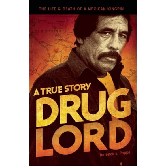 Pre-Owned Drug Lord: A True Story: The Life and Death of a Mexican Kingpin (Paperback) 1933693851 9781933693859