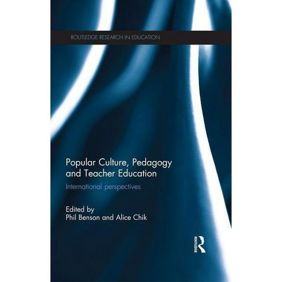 Routledge Research in Education Popular Culture, Pedagogy and Teacher Education: International perspectives, (Paperback)