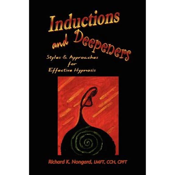 Inductions and Deepeners: Styles and Approaches for Effective Hypnosis (Paperback)