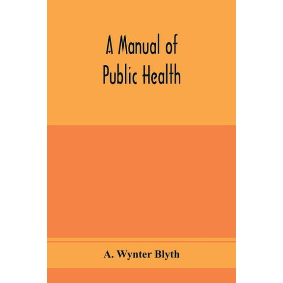 A manual of public health, (Paperback)