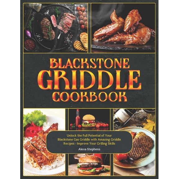 Blackstone Griddle Cookbook: Unlock the Full Potential of Your Blackstone Gas Griddle with Amazing Griddle Recipes - Imp, (Paperback)