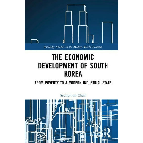Routledge Studies in the Modern World Ec The Economic Development of South Korea, (Hardcover)