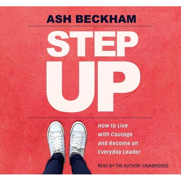 Step Up : How to Live with Courage and Become an Everyday Leader (CD-Audio)