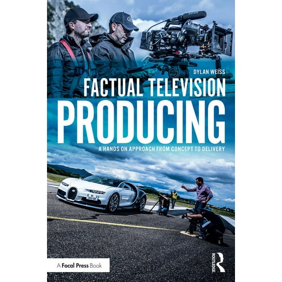 Factual Television Producing: A Hands On Approach From Concept to Delivery, (Paperback)
