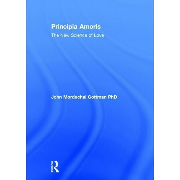 Principia Amoris: The New Science of Love, (Hardcover)