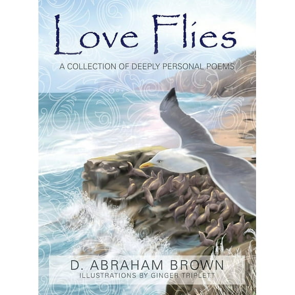 Love Flies: A collection of deeply personal poems, (Hardcover)