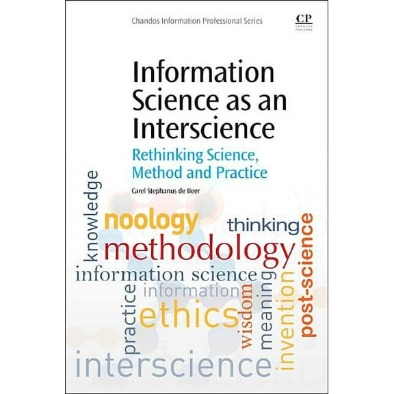Chandos Information Professional: Information Science as an Interscience: Rethinking Science, Method and Practice (Paperback)