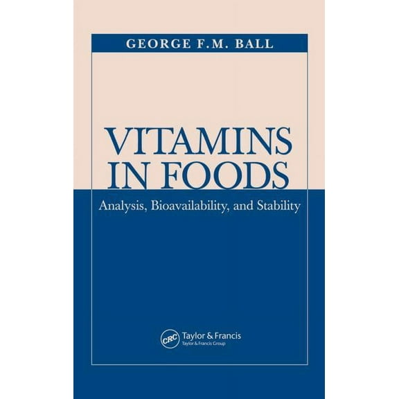 Food Science and Technology Vitamins In Foods: Analysis, Bioavailability, and Stability, (Hardcover)