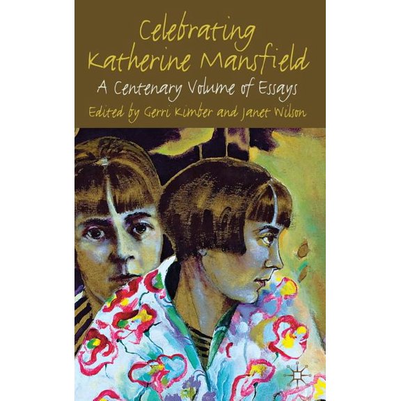 Celebrating Katherine Mansfield: A Centenary Volume of Essays, (Hardcover)