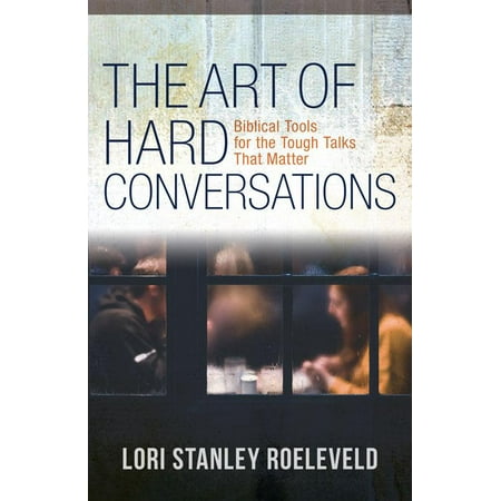 The Art of Hard Conversations : Biblical Tools for the Tough Talks That (Best Self Harm Tools)