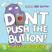 BILL COTTER Don't Push the Button!: An Easter Surprise (Board Book)