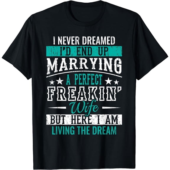 Husband I Never Dreamed I'd End Up Marrying A Perfect Wife Short Sleeve T-Shirt Black Small