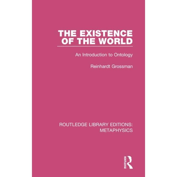Routledge Library Editions: Metaphysics The Existence of the World: An Introduction to Ontology, Book 3, (Hardcover)
