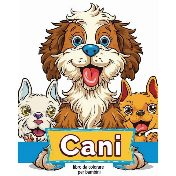 Cani - libro da colorare per bambini: AttivitÃ  di rilassamento e di riduzione dello stress per amanti degli animali, (Paperback)