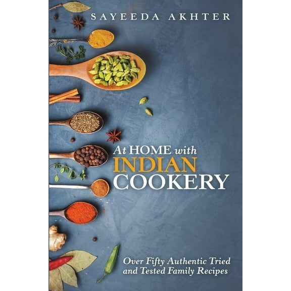 At Home with Indian Cookery: Over Fifty Authentic Tried and Tested Family Recipes, (Paperback)
