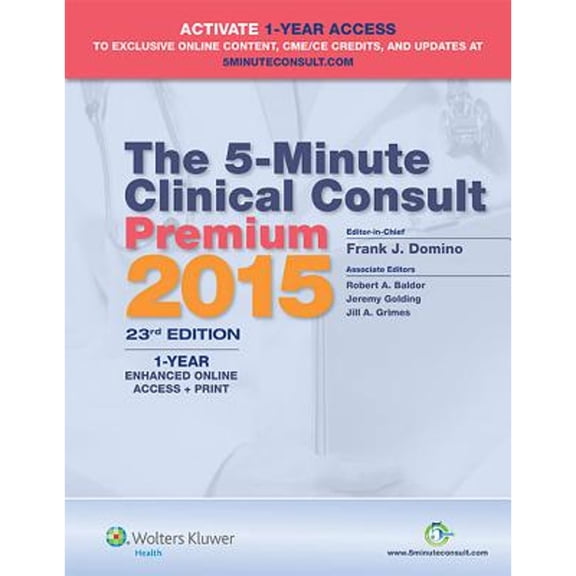 Pre-Owned The 5-Minute Clinical Consult Premium 2015: 1-Year Enhanced Online Access + Print (Hardcover) by Dr. Frank J Domino, Dr. Robert A Baldor, Dr. Jeremy Golding