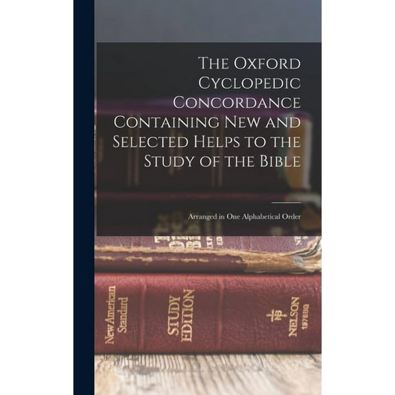 The Oxford Cyclopedic Concordance Containing new and Selected Helps to the Study of the Bible (Hardcover)