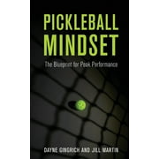 Pickleball Mindset: The Blueprint to Peak Performance (Paperback)
