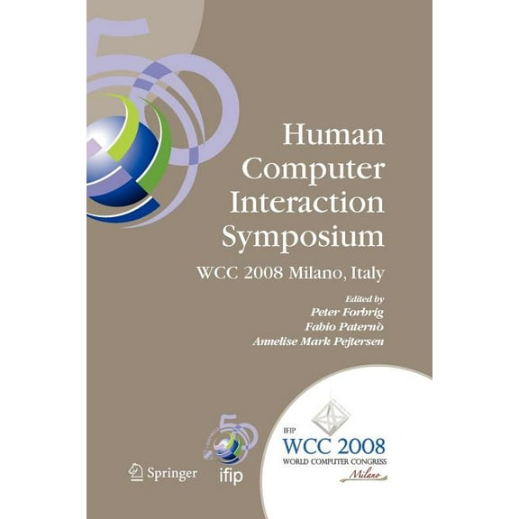 IFIP Advances in Information and Communi Human-Computer Interaction Symposium: Ifip 20th World Computer Congress, Proceedings of the 1st Tc 13 Human-Computer Int, Book 272, (Paperback)