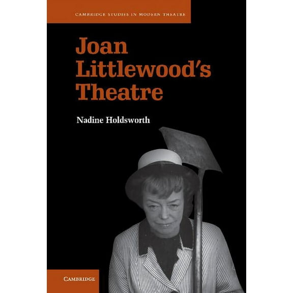 Cambridge Studies in Modern Theatre Joan Littlewood's Theatre, (Hardcover)