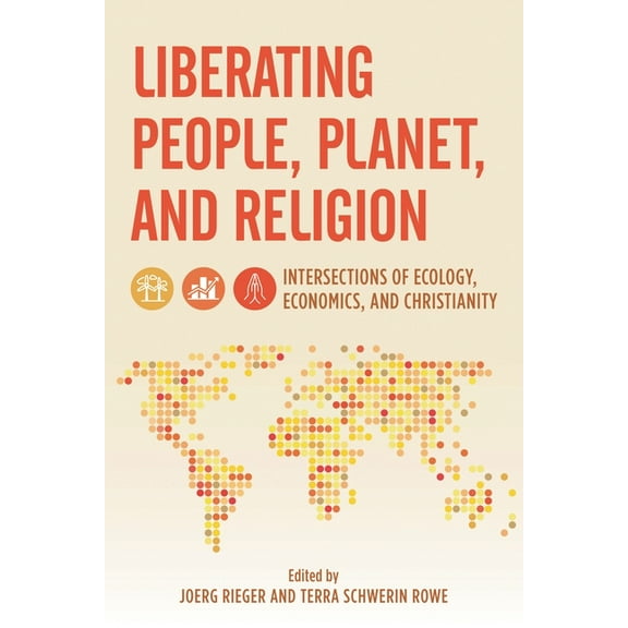 Religion in the Modern World Liberating People, Planet, and Religion: Intersections of Ecology, Economics, and Christianity, (Paperback)