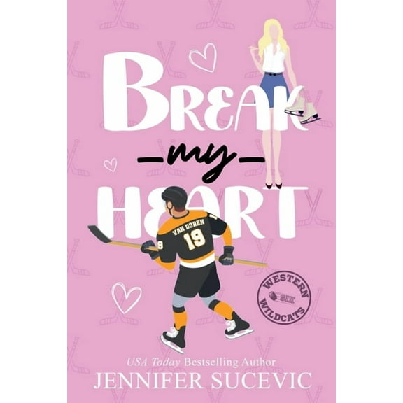 Western Wildcats Hockey Break my Heart: An Enemies-to-Lovers Coach's Daughter Sports Romance, Book 6, (Paperback)