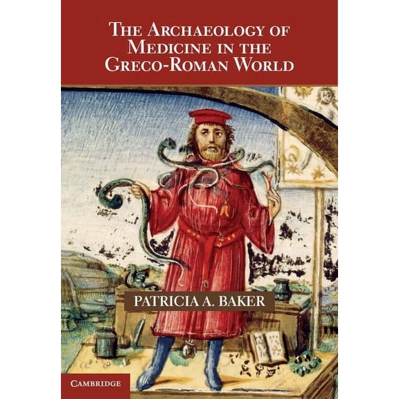 The Archaeology of Medicine in the Greco-Roman World, (Hardcover)