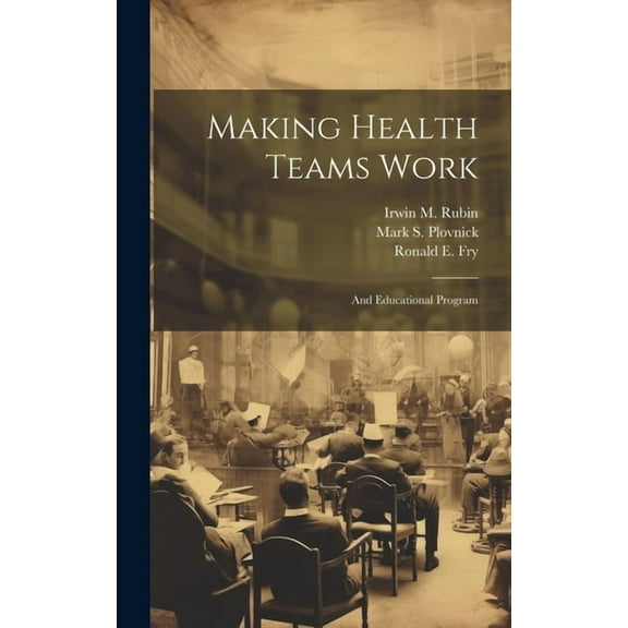 Making Health Teams Work: And Educational Program, (Hardcover)