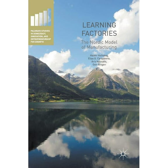 Palgrave Studies in Democracy, Innovatio Learning Factories: The Nordic Model of Manufacturing, (Hardcover)