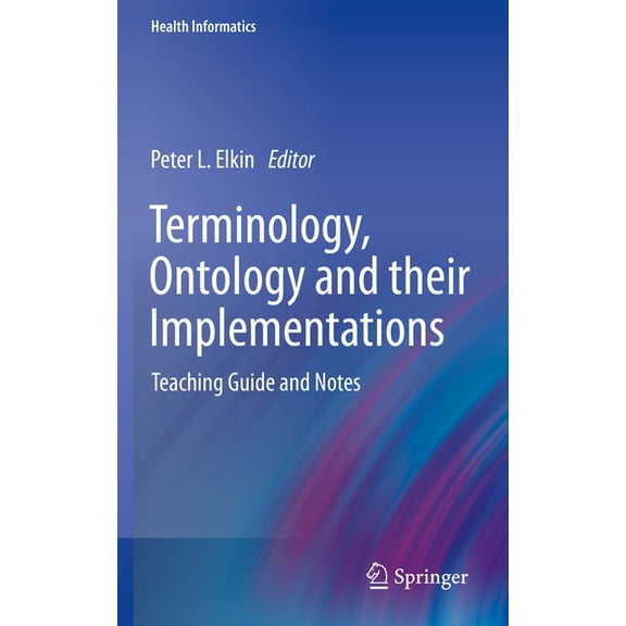 Health Informatics Terminology, Ontology and Their Implementations: Teaching Guide and Notes, (Paperback)