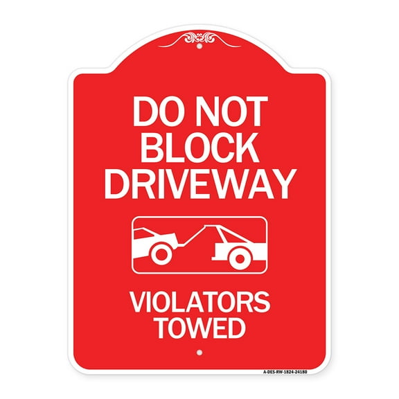 SignMission A-DES-RW-1824-24180 18 x 24 in. Designer Series Sign - Do Not Block Driveway - Violators Towed with Graphic, Red & White