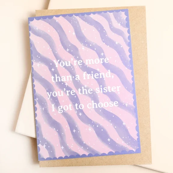 Sister Card – "More Than a Friend, the Sister I Got to Choose" Greeting Card – Blank Inside with Envelope – Perfect for Best Friend, Birthday, or Just Because