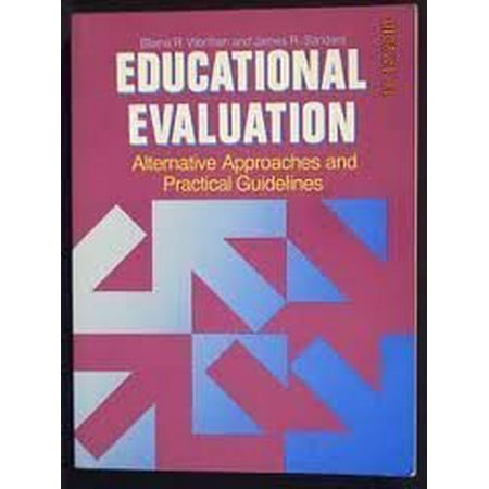 

Educational Evaluation: Alternative Approaches and Practical Guidelines Pre-Owned Paperback 0582285518 9780582285514 Blaine Worthen James R. Sanders