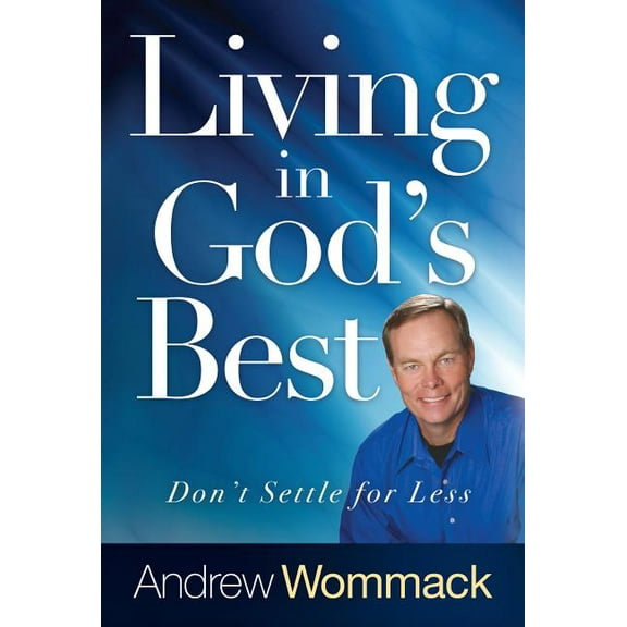 Living in God's Best: Don't Settle for Less, (Hardcover)