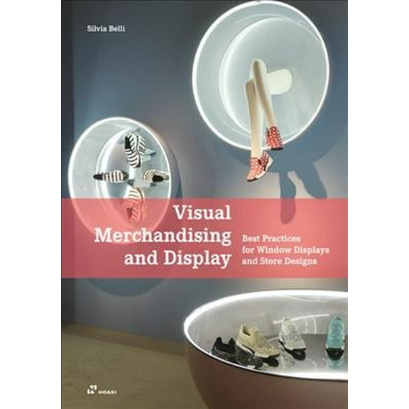 Visual Merchandising and Display: Best Practices for Window Displays and Store Designs (Paperback)