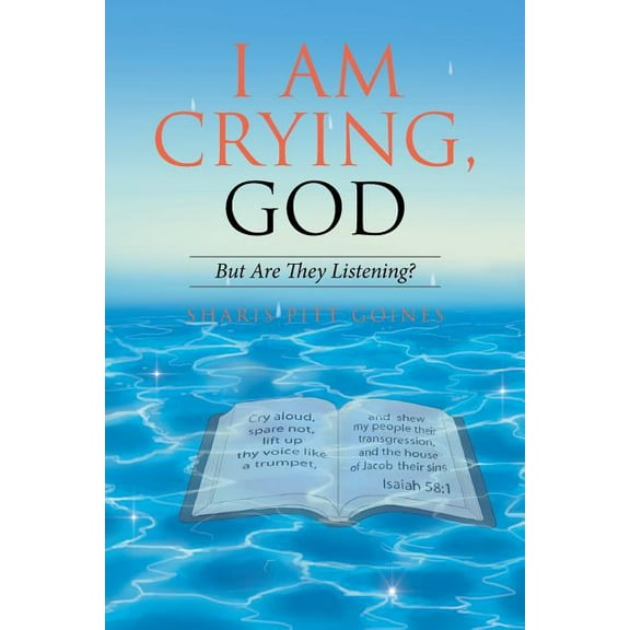 I Am Crying, God : But Are They Listening?